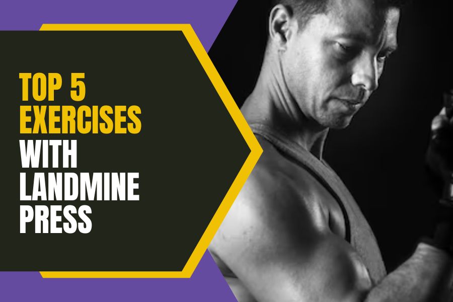 Top 5 Exercises with Landmine Press