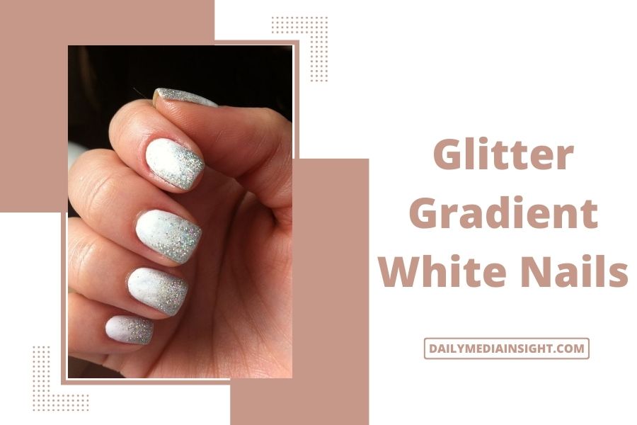 Glitter Gradient White Nails
