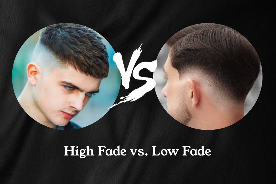High Fade vs. Low Fade