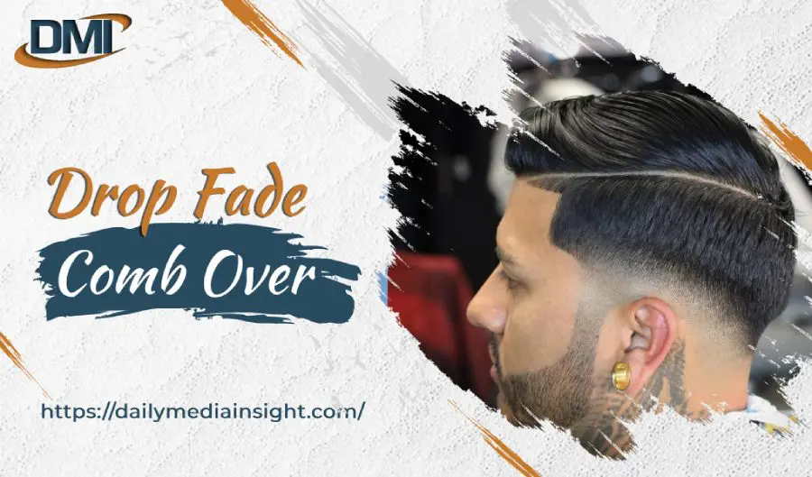 Drop Fade Comb Over